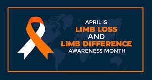 LIMB LOSS AND LIMB  DIFFERENCE  AWARENESS MONTH